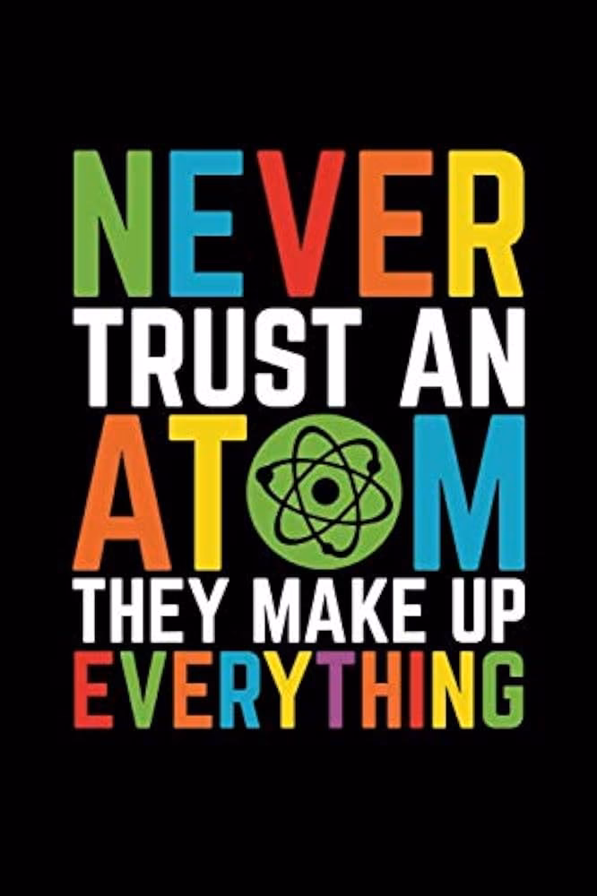 Is it true that atoms make up every substance around you?