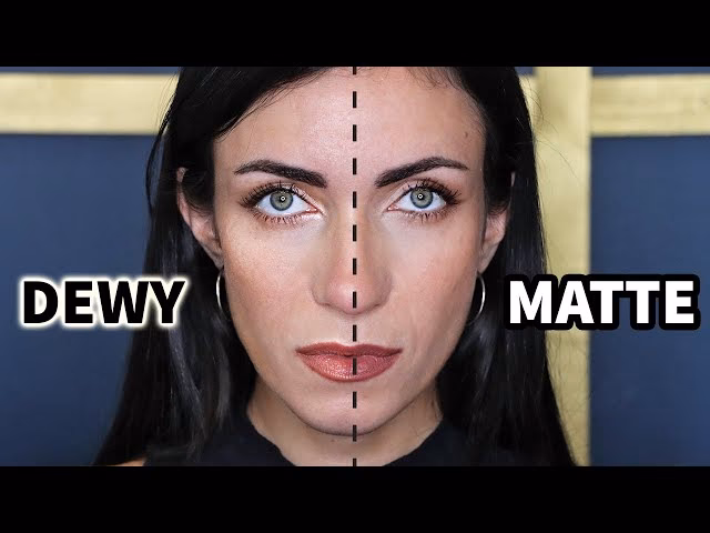 Which is better, dewy or matte?