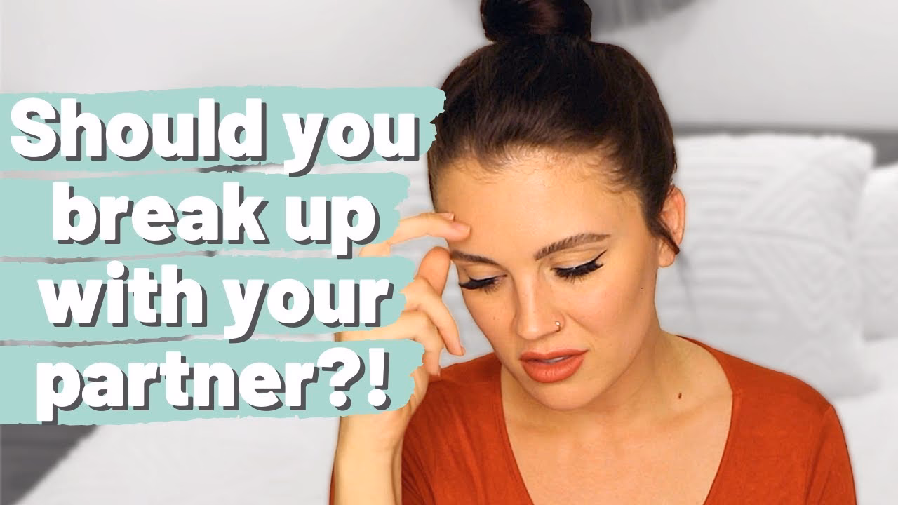 How do you know if you should break up with a guy?