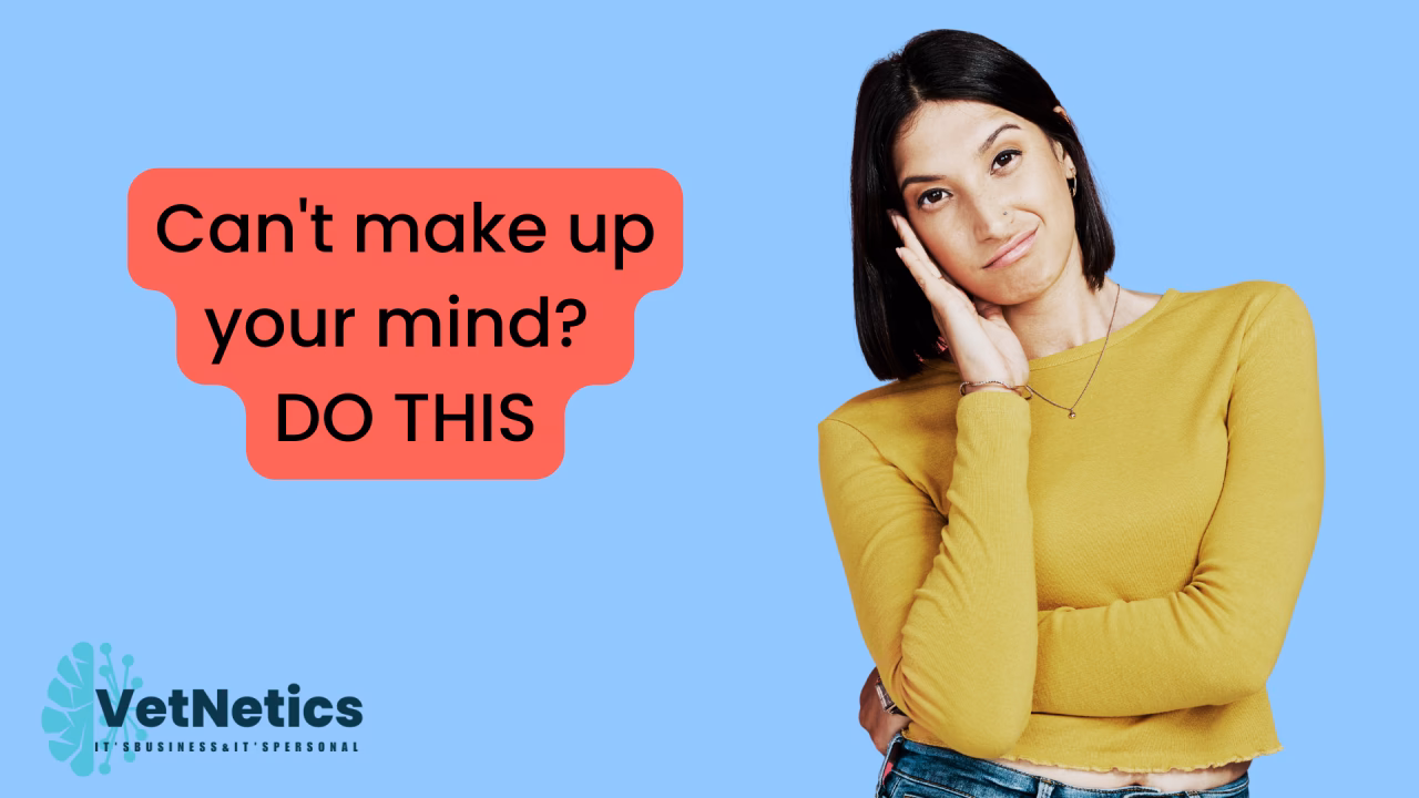 Why do I have a hard time making up my mind?