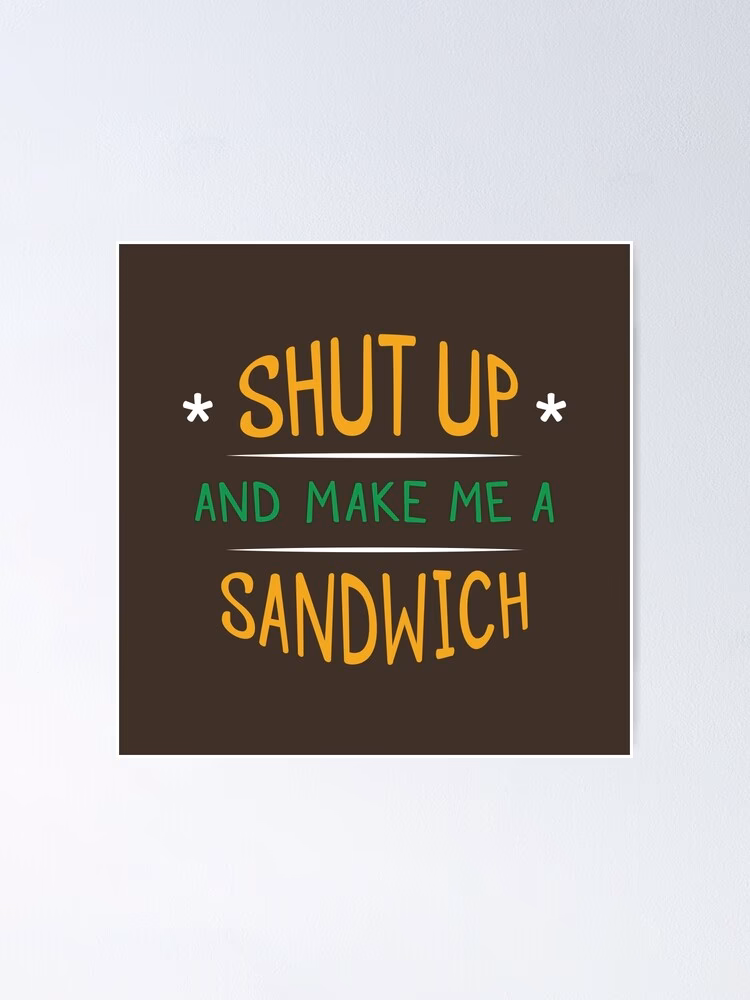 Where did the make me a sandwich come from?